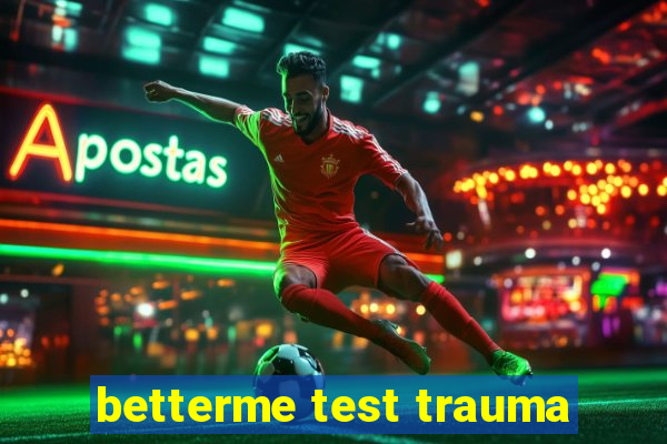 betterme test trauma